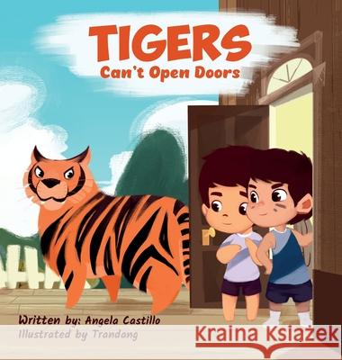 Tiger's Can't Open Doors Angela Castillo Tran Dang 9781953419019 Angela Castillo