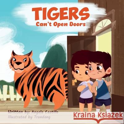 Tigers Can't Open Doors Angela Castillo Trandang 9781953419101