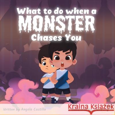 What to do when a Monster Chases You Angela Castillo Tran Dang 9781953419446 Angela Castillo