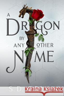 A Dragon by Any Other Name S. D. Grimm 9781953419477 Fayette Press