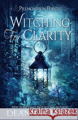 Witching For Clarity: A Paranormal Women's Fiction Novel Deanna Chase 9781953422118 Bayou Moon Publishing