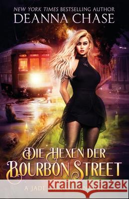 Die Hexen Der Bourbon Street Deanna Chase, Anna Drago 9781953422422