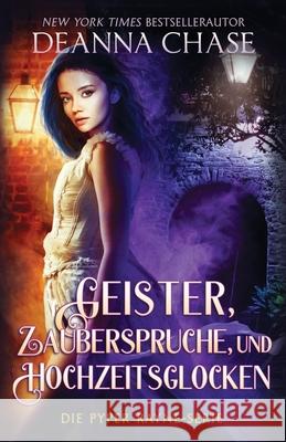 Geister, Zauberspr?che und Hochzeitsglocken Anna Drago Deanna Chase 9781953422996 Bayou Moon Publishing