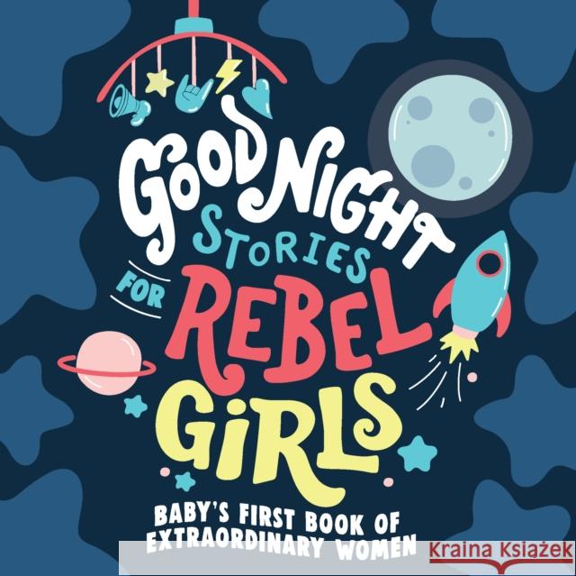 Good Night Stories for Rebel Girls: Baby's First Book of Extraordinary Women Rebel Girls 9781953424372 Rebel Girls Inc