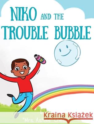 Niko and The Trouble Bubble Mrs Ashlee Chesny 9781953426017 Chesny Enterprises, LLC