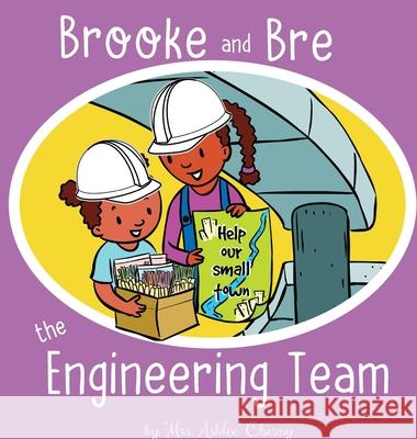 Brooke and Bre the Engineering Team Mrs Ashlee Chesny 9781953426055 Chesny Enterprises, LLC