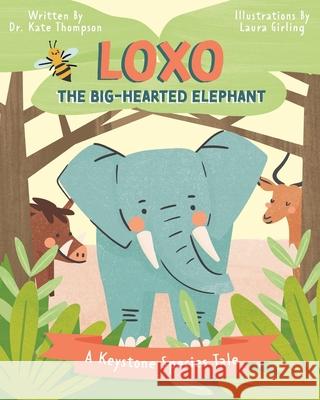 Loxo the Big-Hearted Elephant Kate Thompson Laura Girling 9781953445889 Inspirebytes Omni Media LLC