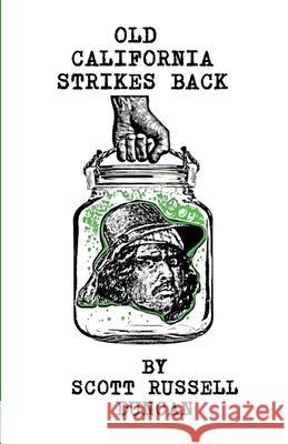 Old California Strikes Back Scott Russell Duncan Alex Garcia 9781953447012 Flowersong Press