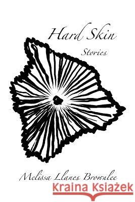 Hard Skin Melissa Llanes Brownlee   9781953447388