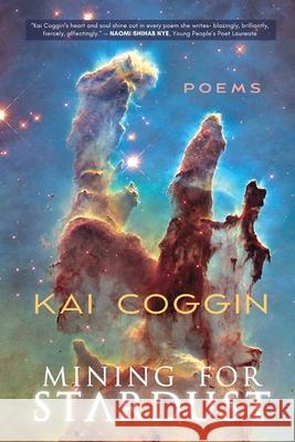 Mining for Stardust Kai Coggin 9781953447456 Flowersong Press