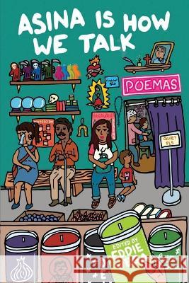 Asina is How We Talk: A collection of Tejano poetry written en la lengua de la gente Eddie Vega Isabel Ann Castro 9781953447876 Flowersong Press