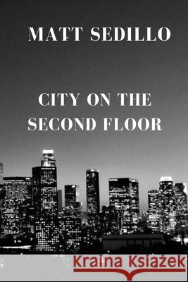City on the Second Floor Matt Sedillo, Edward Vidaurre 9781953447890 Flowersong Press