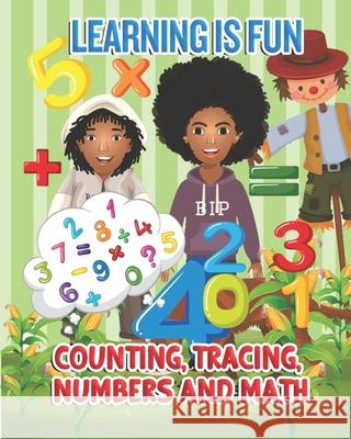 Learning Is Fun: Counting, Tracing, Numbers And Math Robyn Fleming Terri Greathouse Gibson Gabriel Gibson 9781953448118 Word of Mouth Marketing