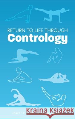 Return to Life Through Contrology Joseph H. Pilates William John Miller 9781953450463 Mockingbird Press