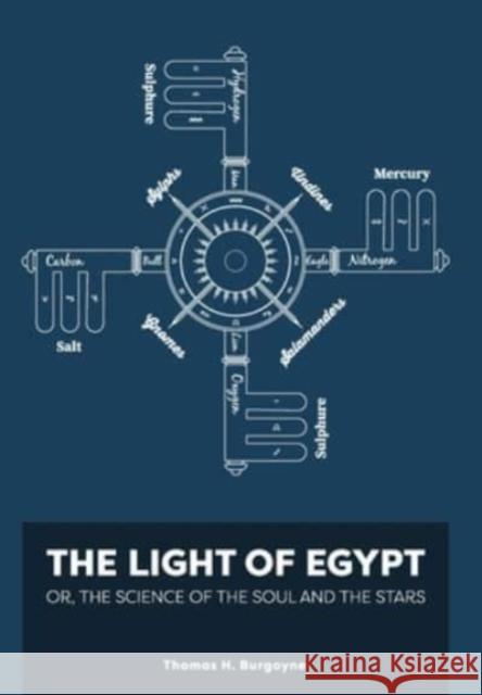 The Light of Egypt; Or, the Science of the Soul and the Stars [Two Volumes in One] Thomas Burgoyne 9781953450647 Mockingbird Press
