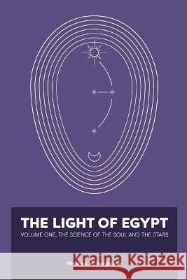 The Light of Egypt: Volume One, the Science of the Soul and the Stars Thomas Burgoyne 9781953450692 Mockingbird