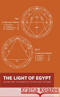 The Light of Egypt: Volume Two, the Science of the Soul and the Stars Thomas Burgoyne 9781953450739