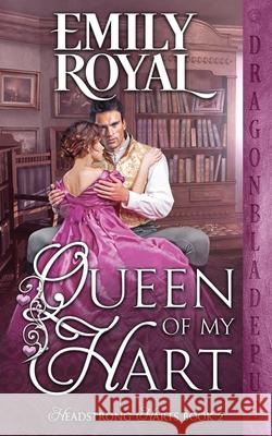 Queen of my Hart Emily Royal 9781953455284 Dragonblade Publishing, Inc.