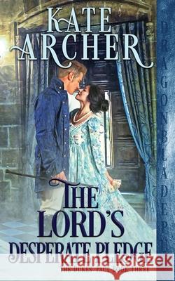 The Lord's Desperate Pledge Kate Archer 9781953455321 Dragonblade Publishing, Inc.