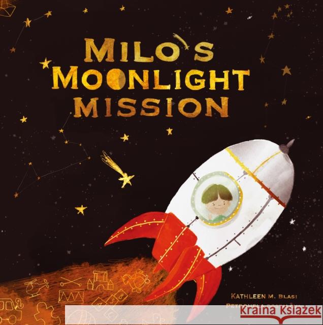 Milo's Moonlight Mission Kathleen M. Blasi Petronela Dostalova 9781953458049 Yeehoo Press
