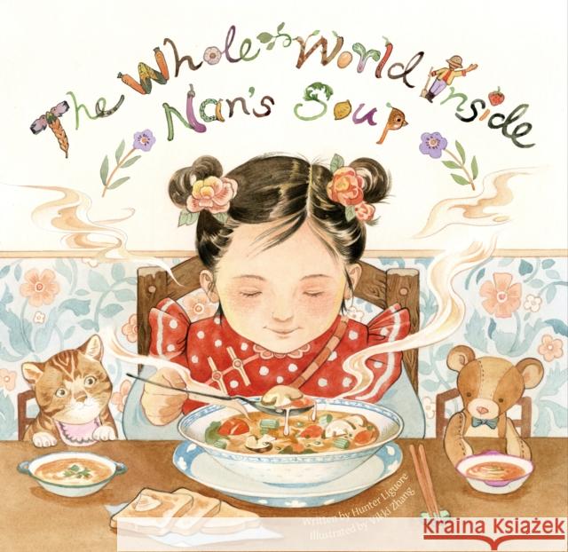 The Whole World Inside Nan's Soup Hunter Liguore                           Vikki Zhang 9781953458063 Yeehoo Press