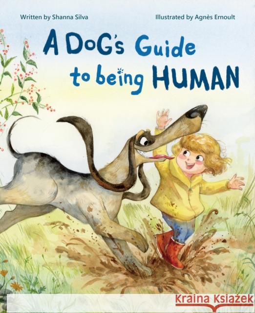A Dog's Guide to Being Human Shanna Silva                             Agn 9781953458445 Yeehoo Press