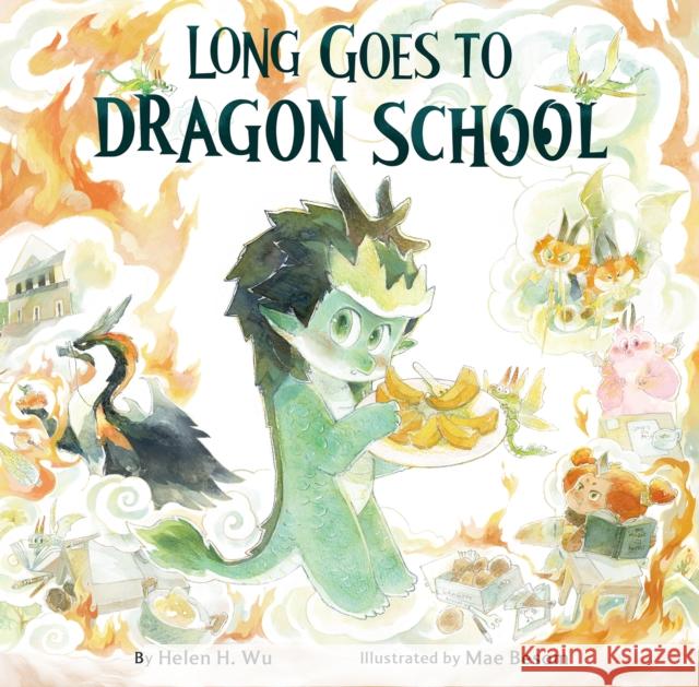 Long Goes to Dragon School Helen H. Wu                              Mae Besom 9781953458506 Yeehoo Press