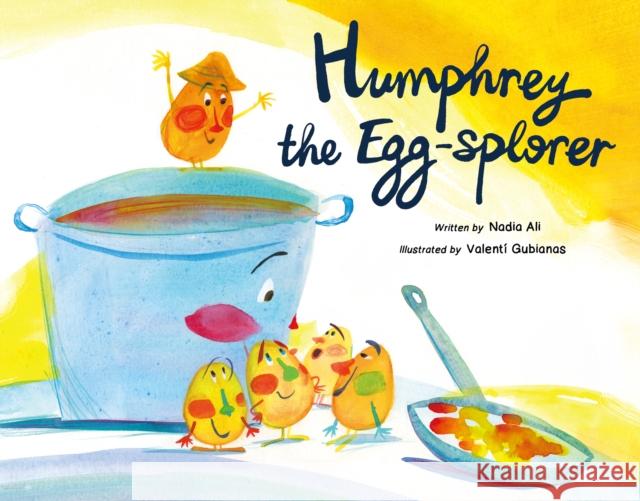 Humphrey the Egg-Splorer Nadia Ali Valent? Gubianas 9781953458575 Yeehoo Press