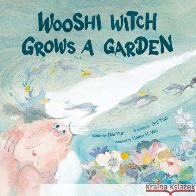 Wooshi Witch Grows a Garden Yun Dai Gui Tuzi Helen H. Wu 9781953458681 Yeehoo Press