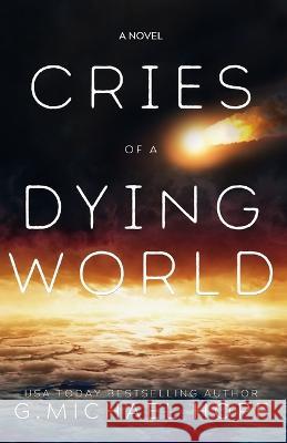 Cries of a Dying World G. Michael Hopf 9781953462145