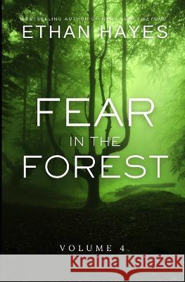 Fear in the Forest: Volume 4 Ethan Hayes   9781953462152 Free Reign Publishing