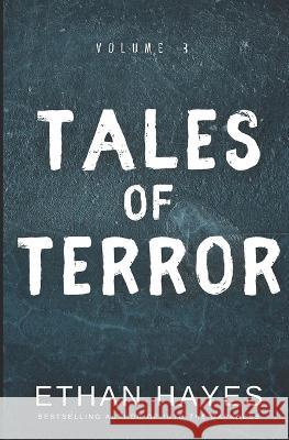 Tales of Terror: Volume 3 Ethan Hayes   9781953462282