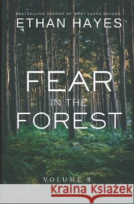 Fear in the Forest: Volume 8 Ethan Hayes   9781953462442