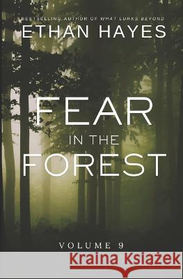 Fear in the Forest: Volume 9 Ethan Hayes   9781953462459