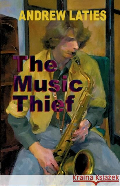 The Music Thief Andrew Laties 9781953465009 Mythoprint Publishing