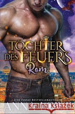 Töchter des Feuers: Rom Anna Lowe 9781953468475 Twin Moon Press