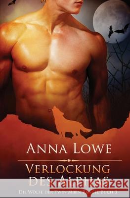 Verlockung des Alphas Anna Lowe 9781953468826 Twin Moon Press