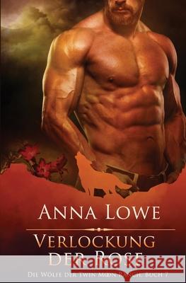 Verlockung der Rose Anna Lowe 9781953468932 Twin Moon Press