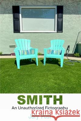Smith: An Unauthorized Fictography Jory Post 9781953469403 Paper Angel Press