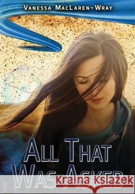 All That Was Asked Vanessa Maclaren-Wray 9781953469663 Paper Angel Press