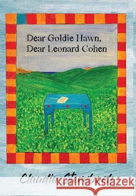 Dear Goldie Hawn, Dear Leonard Cohen Claudia Sternbach 9781953469984