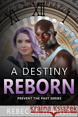 A Destiny Reborn Rebecca Hefner 9781953471017 Reading Goddess Press, LLC