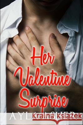 Her Valentine Surprise Ayla Asher 9781953471154 Reading Goddess Press, LLC