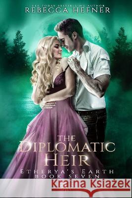 The Diplomatic Heir Rebecca Hefner 9781953471581 Reading Goddess Press, LLC