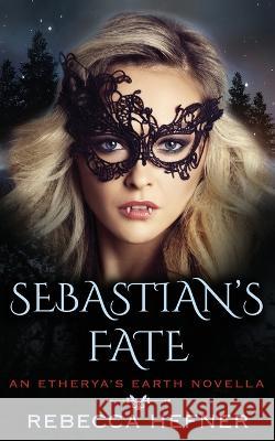 Sebastian\'s Fate Rebecca Hefner 9781953471611 Reading Goddess Press, LLC