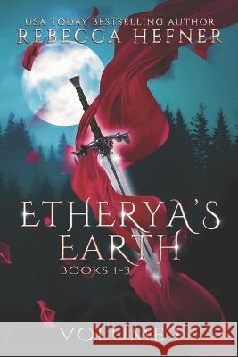 Etherya's Earth Volume I: Books 1-3 Rebecca Hefner   9781953471635 Reading Goddess Press, LLC