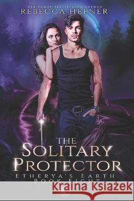 The Solitary Protector Rebecca Hefner   9781953471673 Reading Goddess Press, LLC