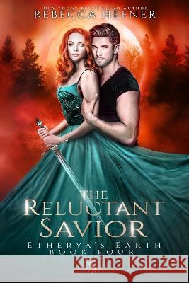 The Reluctant Savior Rebecca Hefner   9781953471727 Reading Goddess Press, LLC