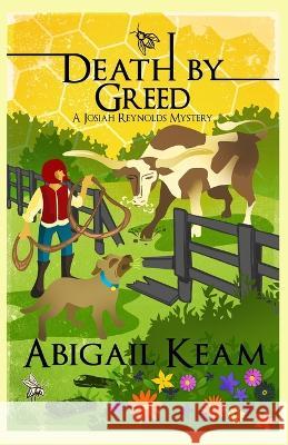 Death By Greed: A Josiah Reynolds Mystery 18 Abigail Keam 9781953478122 Worker Bee Press