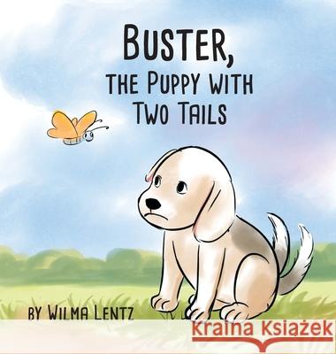 Buster, the Puppy with Two Tails Wilma Lentz Stefan Henson 9781953487285 Three Knolls Publishing & Printing